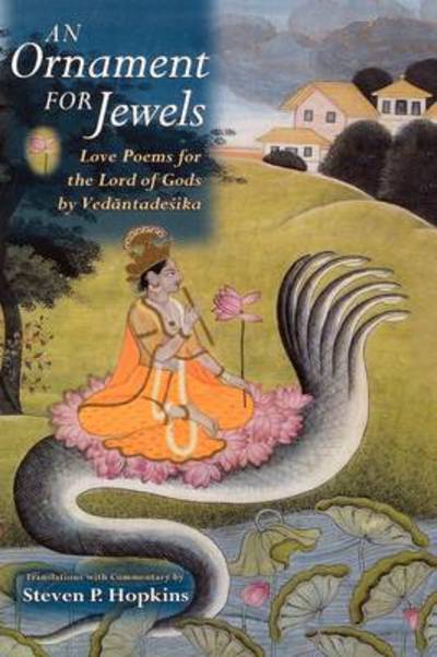 Cover for Hopkins, Steven P. (Associate Professor of Asian Studies, Associate Professor of Asian Studies, Swarthmore College) · An Ornament for Jewels: Love Poems For The Lord of Gods, by Venkatesa (Hardcover Book) (2007)