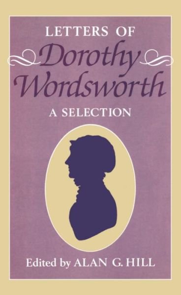 Cover for Dorothy Wordsworth · The Letters of Dorothy Wordsworth: A Selection - Letters of William and Dorothy Wordsworth (Hardcover Book) (1985)
