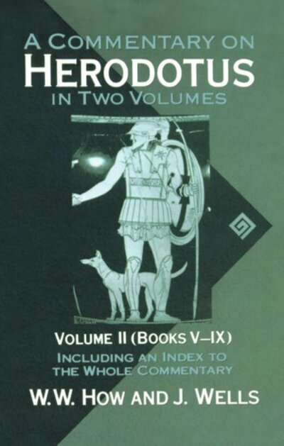 Cover for How, W. W. (late Fellow and Tutor, late Fellow and Tutor, Merton College, Oxford) · A Commentary on Herodotus: Volume II: Books V-IX - A Commentary on Herodotus (Pocketbok) (1990)