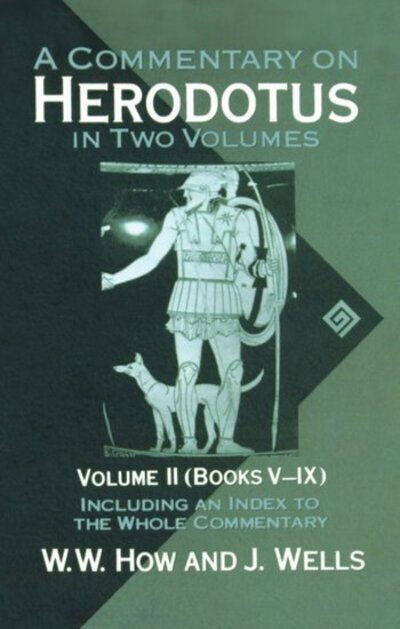 Cover for How, W. W. (late Fellow and Tutor, late Fellow and Tutor, Merton College, Oxford) · A Commentary on Herodotus: Volume II: Books V-IX - A Commentary on Herodotus (Paperback Book) (1990)