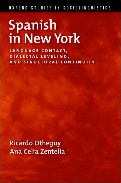 Cover for Otheguy, Ricardo (Professor of Linguistics, Professor of Linguistics, CUNY Graduate Center) · Spanish in New York: Language Contact, Dialectal Leveling, and Structural Continuity - Oxford Studies in Sociolinguistics (Taschenbuch) (2012)