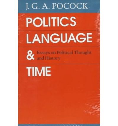 Cover for J. G. A. Pocock · Politics, Language, and Time: Essays on Political Thought and History (Paperback Book) [New edition] (1989)