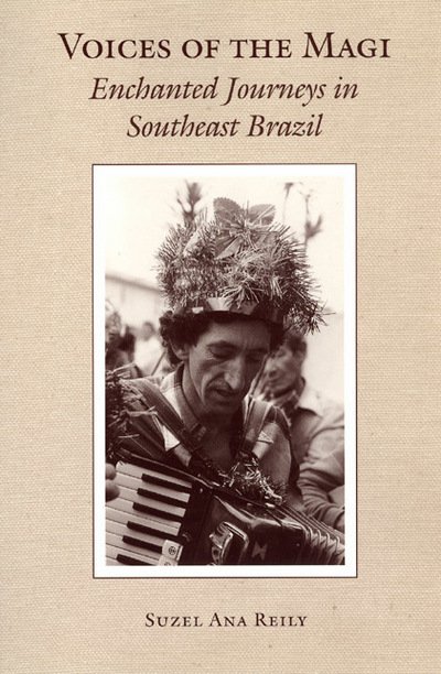 Cover for Suzel Reily · Voices of the Magi: Enchanted Journeys in Southeast Brazil - Chicago Studies in Ethnomusicology CSE (Hardcover Book) (2002)