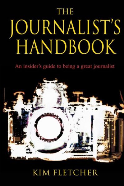 Cover for Kim Fletcher · The Journalist's Handbook: An Insider's Guide To Being a Great Journalist (Paperback Bog) (2021)