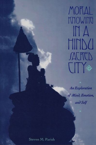 Cover for Steven Parish · Moral Knowing in a Hindu Sacred City: An Exploration of Mind, Emotion, and Self (Paperback Bog) (1994)