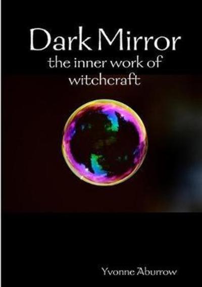 Cover for Yvonne Aburrow · Dark Mirror: The Inner Work of Witchcraft (Paperback Book) (2018)