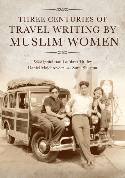 Cover for Siobhan Lambert-Hurley · Three Centuries of Travel Writing by Muslim Women (Paperback Book) (2022)