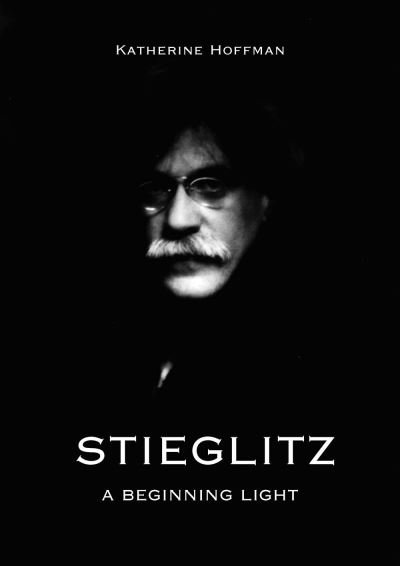 Cover for Katherine Hoffman · Alfred Stieglitz - A Beginning Light (Hardcover Book) (2004)
