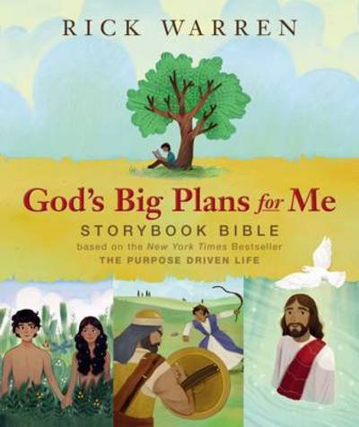 Cover for Rick Warren · God's Big Plans for Me Storybook Bible: Based on the New York Times Bestseller The Purpose Driven Life (Gebundenes Buch) (2017)