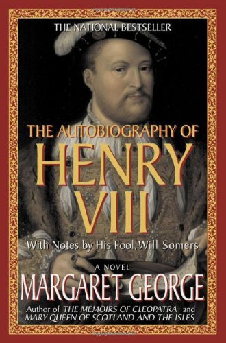 Cover for Margaret George · The Autobiography of Henry VIII: With Notes by His Fool, Will Somers: A Novel (Paperback Book) [1st edition] (1998)