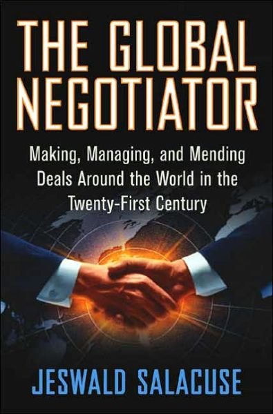 Cover for Jeswald W. Salacuse · The Global Negotiator: Making, Managing and Mending Deals Around the World in the Twenty-first Century (Gebundenes Buch) (2003)