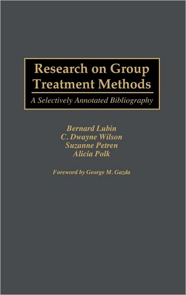 Cover for Bernard Lubin · Research on Group Treatment Methods: A Selectively Annotated Bibliography - Bibliographies and Indexes in Psychology (Hardcover Book) [Annotated edition] (1996)