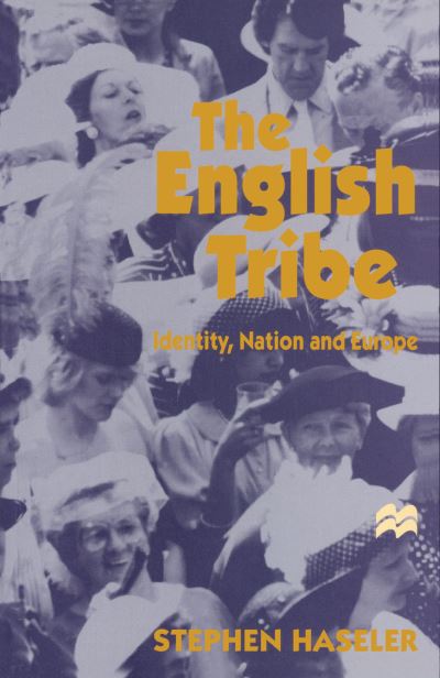 The English Tribe: Identity, Nation and Europe - Stephen Haseler - Książki - Palgrave Macmillan - 9780333658390 - 31 marca 1996