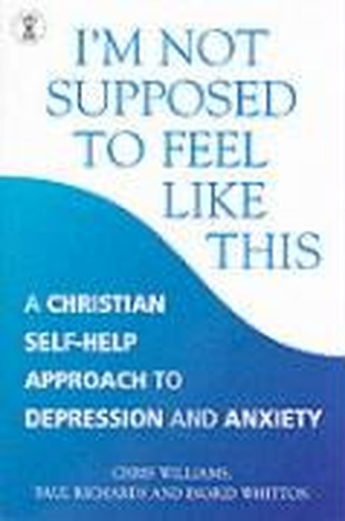 Cover for Paul Richards · I'm Not Supposed to Feel Like This: A Christian approach to depression and anxiety (Paperback Book) (2002)