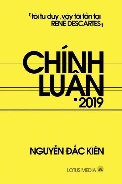 Chính Lu?n 2019 - Nguy?n Ð?c Kiên - Books - C. Mindfulness LLC and Bodhi Media Publi - 9780359779390 - July 8, 2019