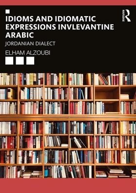 Cover for Elham Alzoubi · Idioms and Idiomatic Expressions in Levantine Arabic: Jordanian Dialect (Paperback Bog) (2020)
