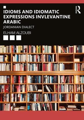 Cover for Elham Alzoubi · Idioms and Idiomatic Expressions in Levantine Arabic: Jordanian Dialect (Paperback Book) (2020)