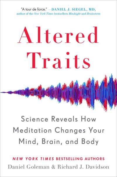 Altered Traits: Science Reveals How Meditation Changes Your Mind, Brain, and Body - Goleman - Böcker - Penguin USA - 9780399184390 - 4 september 2018