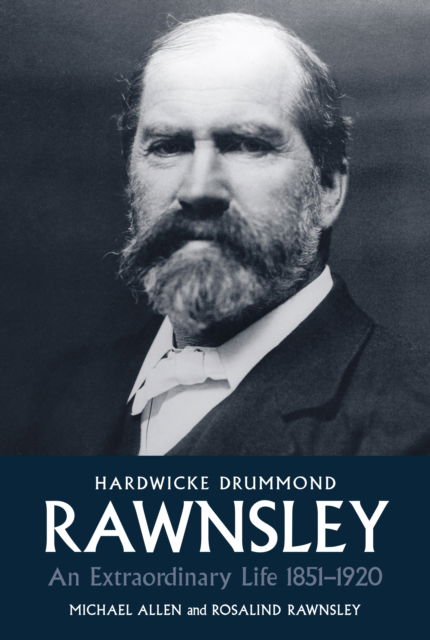 Cover for Michael Allen · Hardwicke Drummond Rawnsley An Extraordinary Life 1851-1920 (Hardcover Book) (2021)