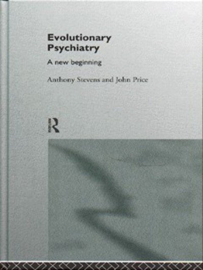 Cover for Anthony Stevens · Evolutionary Psychiatry: A New Beginning (Hardcover Book) (1996)