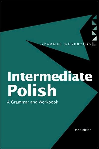 Cover for Dana Bielec · Intermediate Polish: A Grammar and Workbook - Routledge Grammar Workbooks (Paperback Book) (2004)