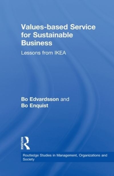 Cover for Edvardsson, Bo (Karlstad University, Sweden) · Values-based Service for Sustainable Business: Lessons from IKEA - Routledge Studies in Management, Organizations and Society (Paperback Book) (2011)