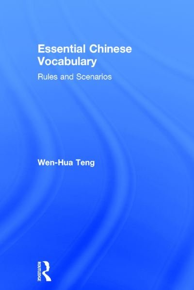 Cover for Wen-Hua Teng · Essential Chinese Vocabulary: Rules and Scenarios (Hardcover bog) (2016)