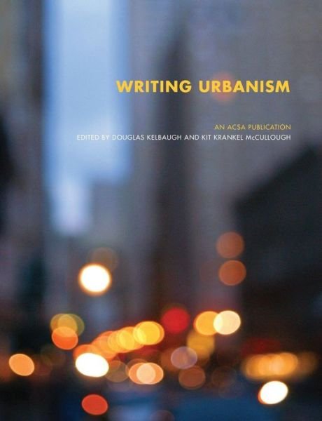 Cover for Kelbaug Douglas · Writing Urbanism: A Design Reader - The ACSA Architectural Education Series (Paperback Bog) (2008)
