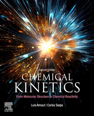Cover for Arnaut, Luis (Chemistry Department, University of Coimbra, Portugal) · Chemical Kinetics: From Molecular Structure to Chemical Reactivity (Paperback Book) (2021)