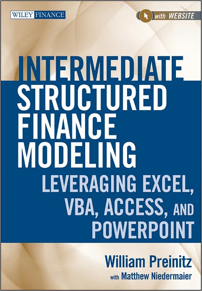Cover for William Preinitz · Intermediate Structured Finance Modeling, with Website: Leveraging Excel, VBA, Access, and Powerpoint - Wiley Finance (Hardcover Book) (2011)