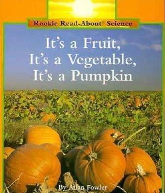 Cover for Allan Fowler · It's a Fruit, It's a Vegetable, It's a Pumpkin (Rookie Read-About Science: Plants and Fungi) (Paperback Book) (2001)