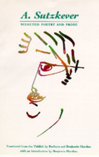 A. Sutzkever: Selected Poetry and Prose - A. Sutzkever - Books - University of California Press - 9780520065390 - April 16, 1991