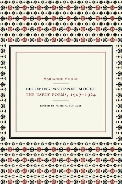Becoming Marianne Moore: the Early Poems, 1907-1924 - Marianne Moore - Livros - University Presses of California, Columb - 9780520221390 - 23 de dezembro de 2002