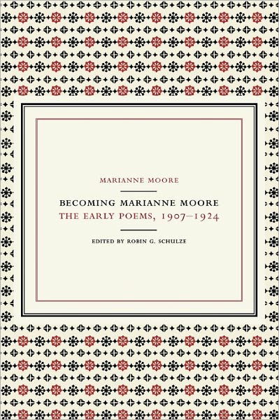 Cover for Marianne Moore · Becoming Marianne Moore: the Early Poems, 1907-1924 (Hardcover bog) (2002)