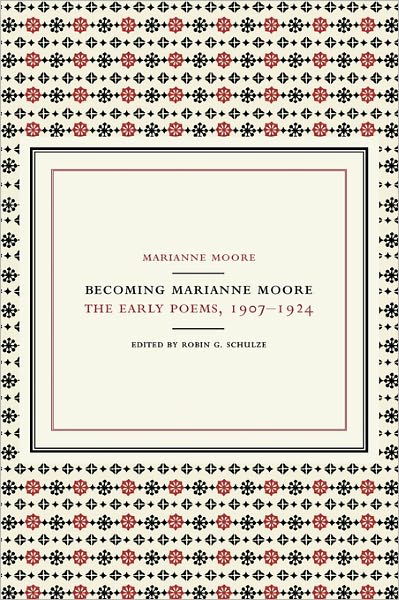 Cover for Marianne Moore · Becoming Marianne Moore: the Early Poems, 1907-1924 (Hardcover Book) (2002)