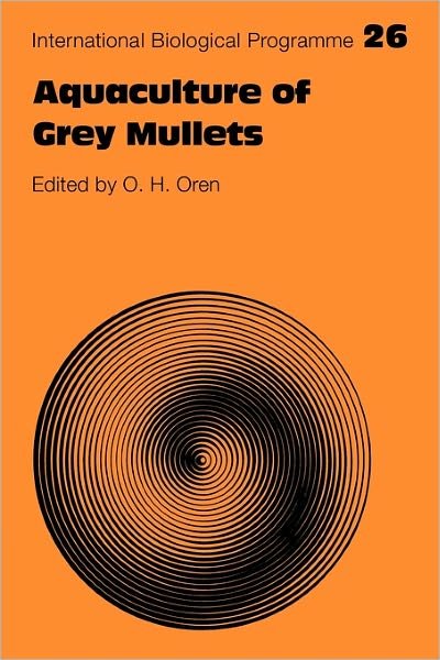 Aquaculture of Grey Mullets - International Biological Programme Synthesis Series - O H Oren - Livros - Cambridge University Press - 9780521279390 - 9 de junho de 2011