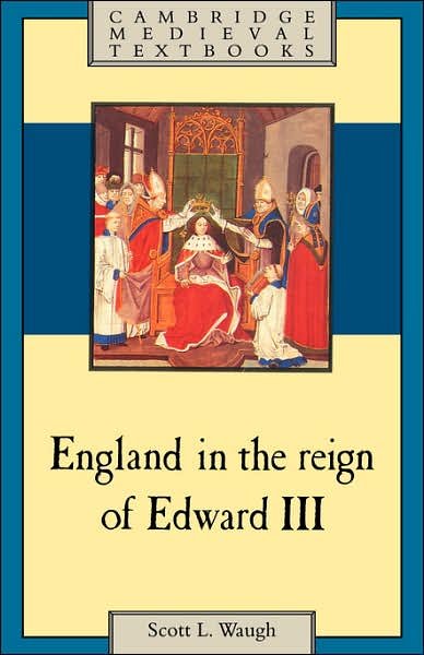 Cover for Waugh, Scott L. (University of California, Los Angeles) · England in the Reign of Edward III - Cambridge Medieval Textbooks (Paperback Book) (1991)