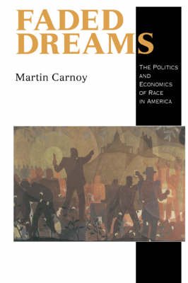 Cover for Martin Carnoy · Faded Dreams: The Politics and Economics of Race in America (Paperback Book) (1996)