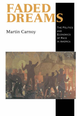 Cover for Martin Carnoy · Faded Dreams: The Politics and Economics of Race in America (Taschenbuch) (1996)