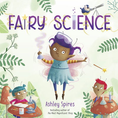 Cover for Ashley Spires · Fairy Science (Hardcover bog) (2019)