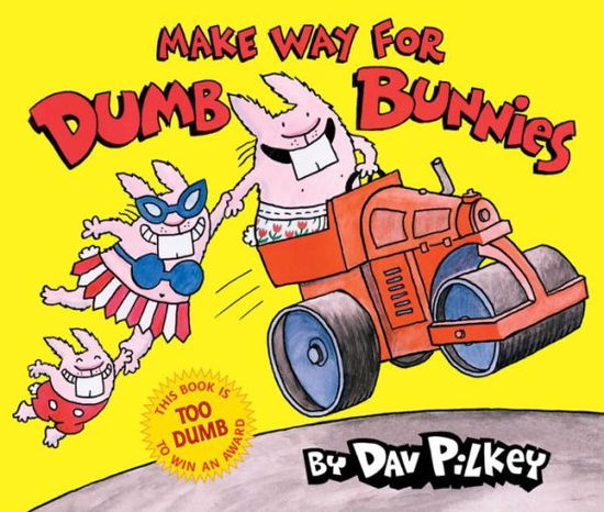 Cover for Dav Pilkey · Make Way For Dumb Bunnies (pob) (Dumb Bunnies) (Inbunden Bok) [Reprint edition] (2007)