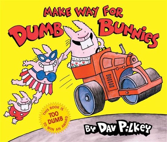Cover for Dav Pilkey · Make Way For Dumb Bunnies (pob) (Dumb Bunnies) (Gebundenes Buch) [Reprint edition] (2007)