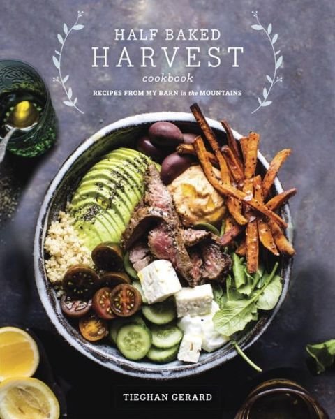 Cover for Tieghan Gerard · Half Baked Harvest Cookbook: Recipes from My Barn in the Mountains (Hardcover Book) (2017)