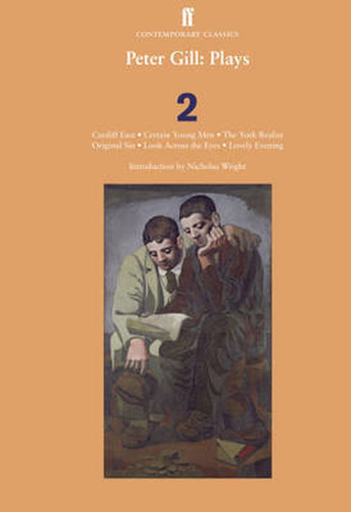 Peter Gill Plays 2: Cardiff East, Certain Young Men, The York Realist, Original Sin - Peter Gill - Books - Faber & Faber - 9780571245390 - October 16, 2008