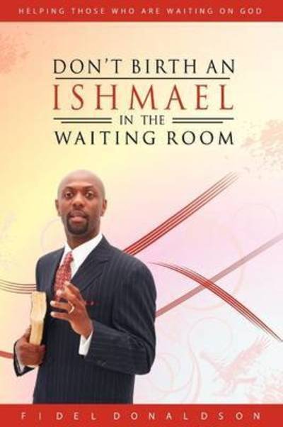 Cover for Fidel M Donaldson · Don't Birth an Ishmael in the Waiting Room (Paperback Bog) (2009)