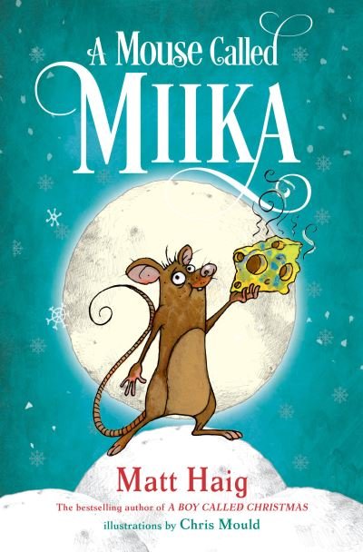 A Mouse Called Miika - Matt Haig - Books - Random House USA Inc - 9780593377390 - November 9, 2021