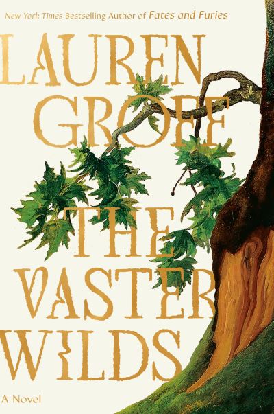 Cover for Lauren Groff · The Vaster Wilds: A Novel (Book) (2023)