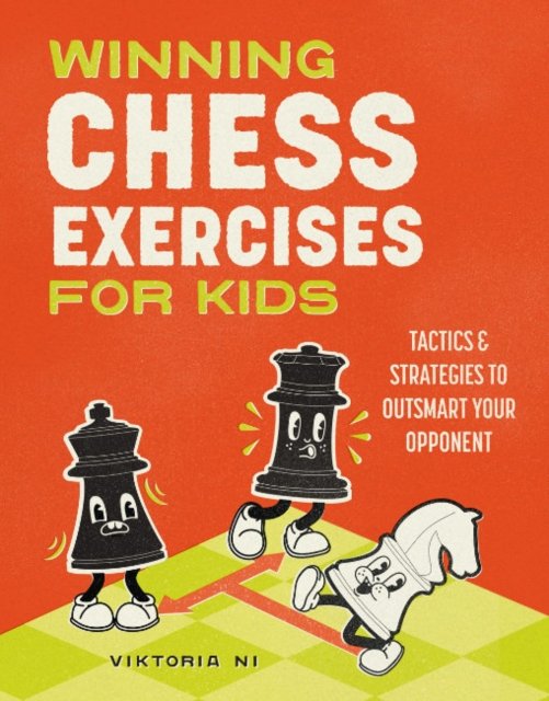 Cover for Ni, Viktoria (Viktoria Ni) · Winning Chess Exercises for Kids: Tactics and Strategies to Outsmart Your Opponent (Pocketbok) (2024)