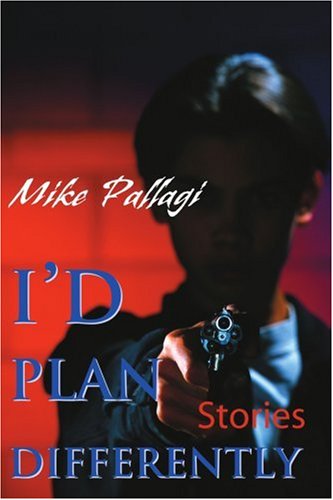 Cover for Michael Pallagi · I'd Plan Differently: Stories (Paperback Book) (2000)