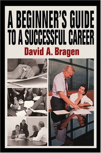 Cover for David Bragen · A Beginner's Guide to a Successful Career (Taschenbuch) (2004)